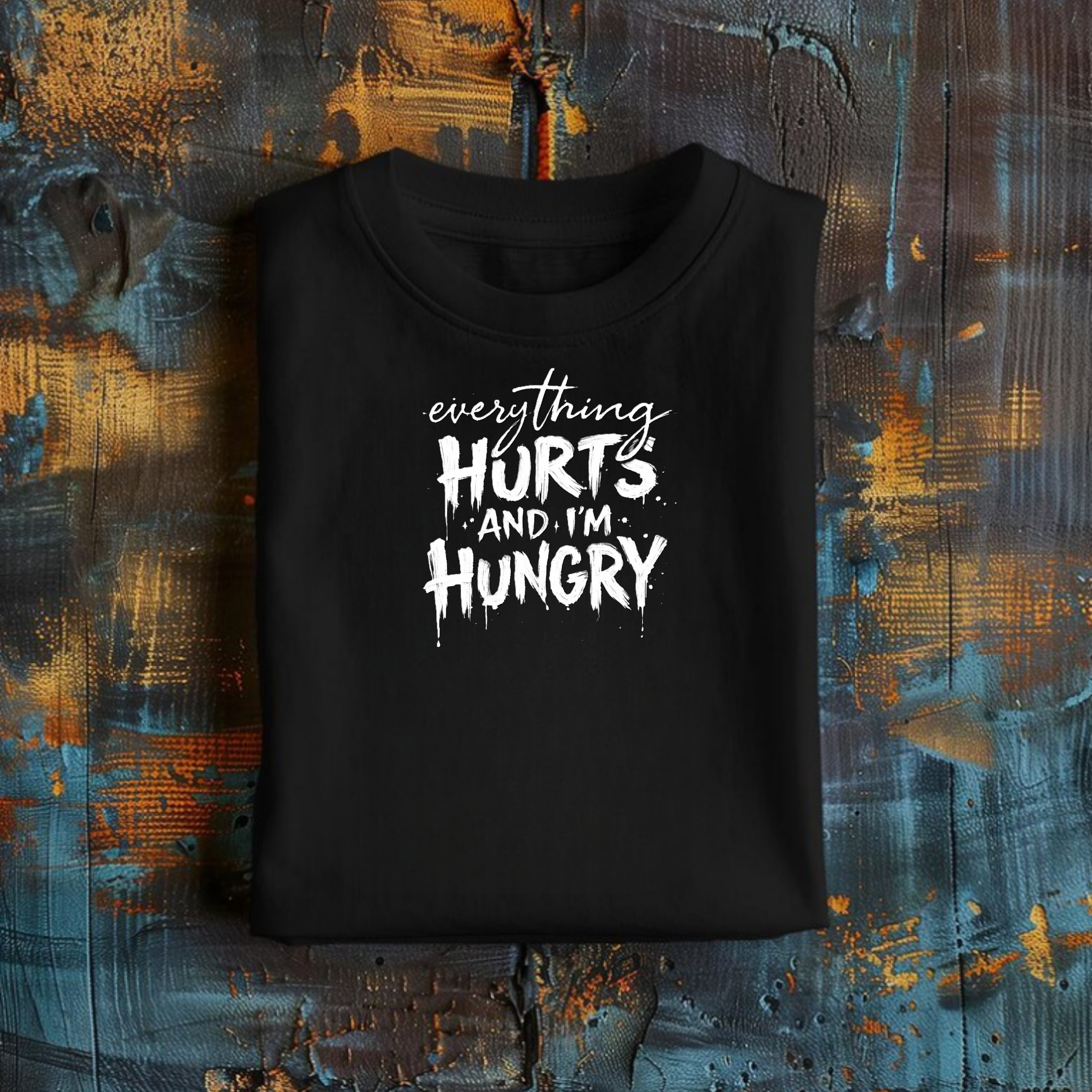 'Everything Hurts and I’m Hungry' Short Sleeve Graphic Tee